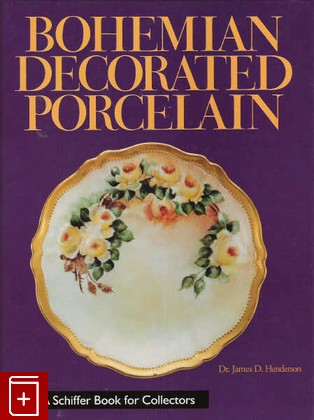 книга Богемский декоративный фарфор Bohemian Decorated Porcelan, Дж Хендерсон, 1999, , книга, купить,  аннотация, читать: фото №1