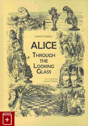 книга Alice: Through the Looking-Glass / Алиса в Зазеркалье, Кэрролл Льюис (Carroll Lewis), 2015, 978-5-519-49253-9, книга, купить,  аннотация, читать: фото №1