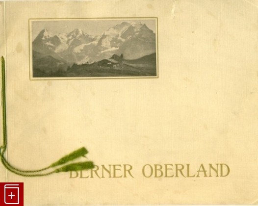 Фотоальбом о Швейцарии  Berner Oberland, Paul Gertsch, , , книга, купить,  аннотация, читать: фото №1