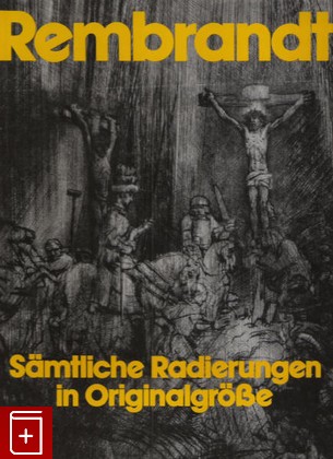 книга Rembrandt  Samtliche Radierungen in Originalgrobe, , 1978, , книга, купить,  аннотация, читать: фото №1