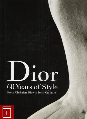 книга Dior 60 Years of Style, , 2007, 978-0-500-51389-7, книга, купить,  аннотация, читать: фото №1