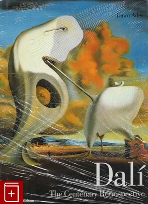 книга Dali  The Centenary Retrospective, Dawn Ades, 2005, , книга, купить,  аннотация, читать: фото №1