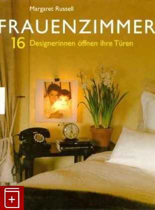 книга Frauenzimmer, 16 Designerinnen offnen ihre Turen, Рассел Маргарет, 2006, , книга, купить,  аннотация, читать: фото №1