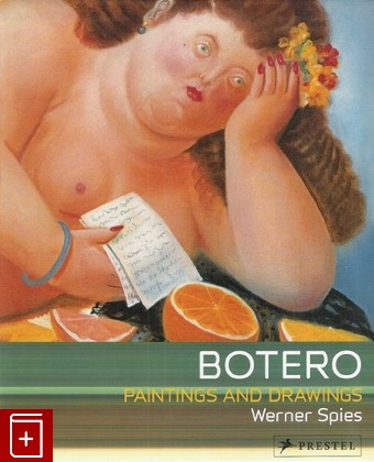 книга Fernando Botero, Spies Werner, 2007, 978-3-7913-3806-4, книга, купить,  аннотация, читать: фото №1