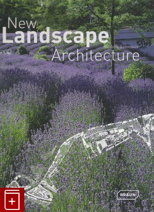 книга New Landscape Architecture (Новая ландшафтная архитектура ), Nicolette Baumeister, 2007, 3 938 780 258, книга, купить,  аннотация, читать: фото №1