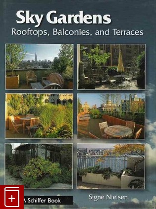 книга Sky Gardens  Rooftops, Balconies, and Terraces  Крыши, балконы и террасы, Signe Nielsen, 2004, , книга, купить,  аннотация, читать: фото №1