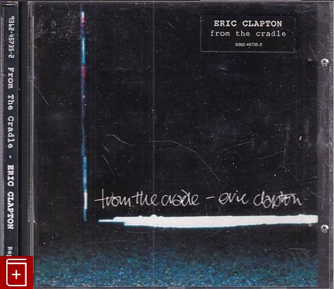 CD Eric Clapton – From The Cradle (1994) Germany (9362-45735-2)  Blues Rock, Pop Rock, , , компакт диск, купить,  аннотация, слушать: фото №1