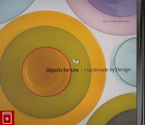 книга Objects for Use  Handmade by Design  Объекты для использования  Ручная работа в дизайне, , 2001, , книга, купить,  аннотация, читать: фото №1