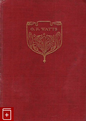 антикварная книга George Frederick Watts, Phythian J E, 1906, , книга, купить,  аннотация, читать, старинная книга: фото №1