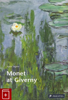 книга Monet at Giverny, Sagner Karin, 2006, 3-7913-3659-2, книга, купить,  аннотация, читать: фото №1