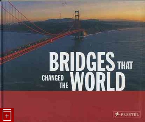 книга Bridges That Changed the World, Graf Bernhard, 2005, , книга, купить,  аннотация, читать: фото №1