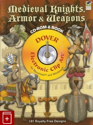 книга Medieval Knights, Armor and Weapons CD-ROM and Book(Средневековые рыцари, доспехи и оружие), , 2008, , книга, купить,  аннотация, читать: фото №1