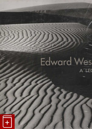книга Weston Edward A Legacy   (Эдвард Вестон: наследие), , 2007, 1 858 942 063, книга, купить,  аннотация, читать: фото №1