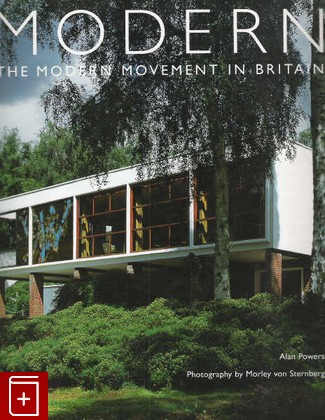 книга Modern:The Modern Movement in Britain  ( Модерн: движение модерн в архитектуре Британии ), Powers Alan, 2007, 1-8589-4405-8, книга, купить,  аннотация, читать: фото №1