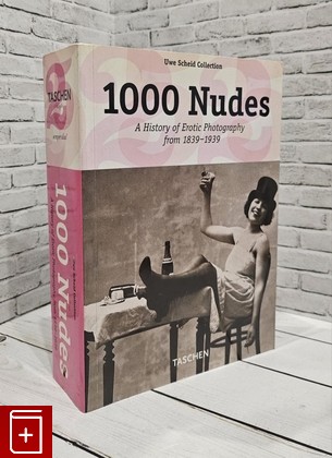 книга 1000 Nudes: A History of Erotic Photography from 1839-1939  2005, 978-3-8228-4768-8, книга, купить, читать, аннотация: фото №1