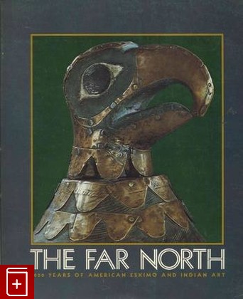 книга The Far North  2000 years of amerikan eskimo and indian art, , 1973, , книга, купить,  аннотация, читать: фото №1