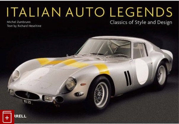 книга Italian Auto Legends: Classics of Style and Design, , 2006, , книга, купить,  аннотация, читать: фото №1