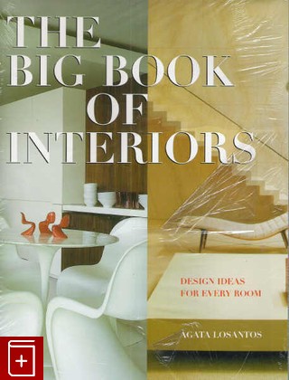 книга Большая книга интерьеров  The Big Book of Interiors, The: Design Ideas for Every Room, Losantos Agata, 2006, 978-0-06-083343-5, книга, купить,  аннотация, читать: фото №1